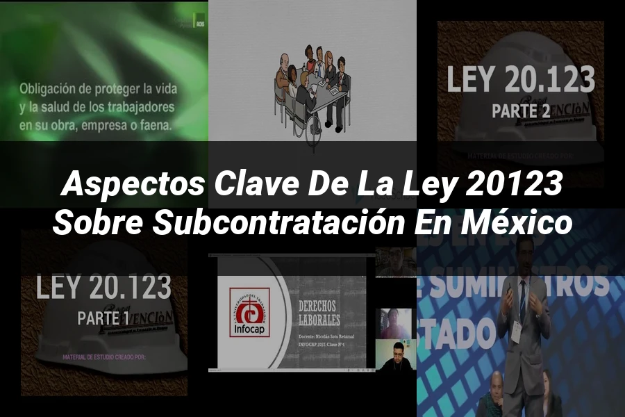 "Aspectos clave de la ley 20123 sobre subcontratación en México"