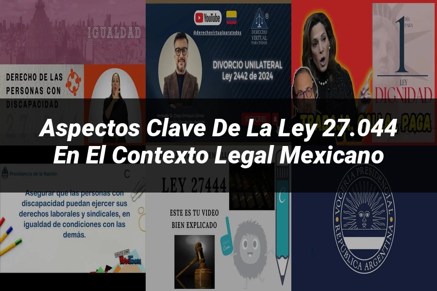 "Aspectos clave de la ley 27.044 en el contexto legal mexicano"