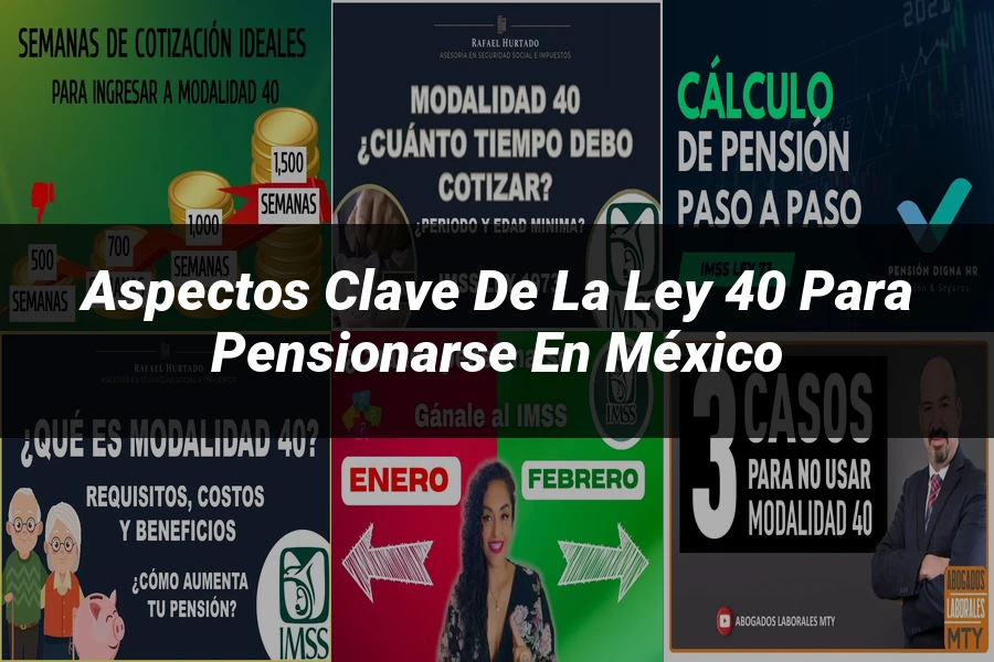 "Aspectos clave de la ley 40 para pensionarse en México"