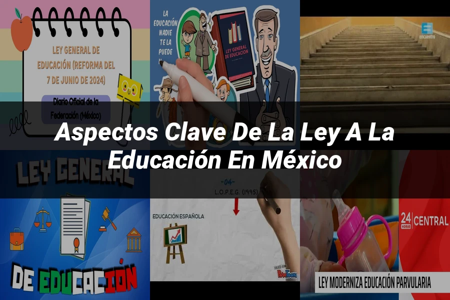 "Aspectos clave de la ley a la educación en México"