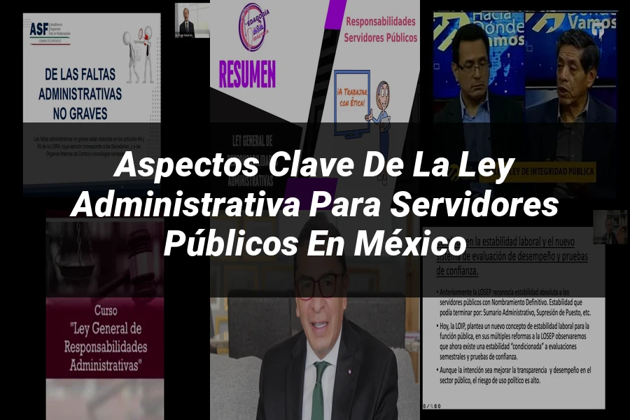"Aspectos clave de la ley administrativa para servidores públicos en México"