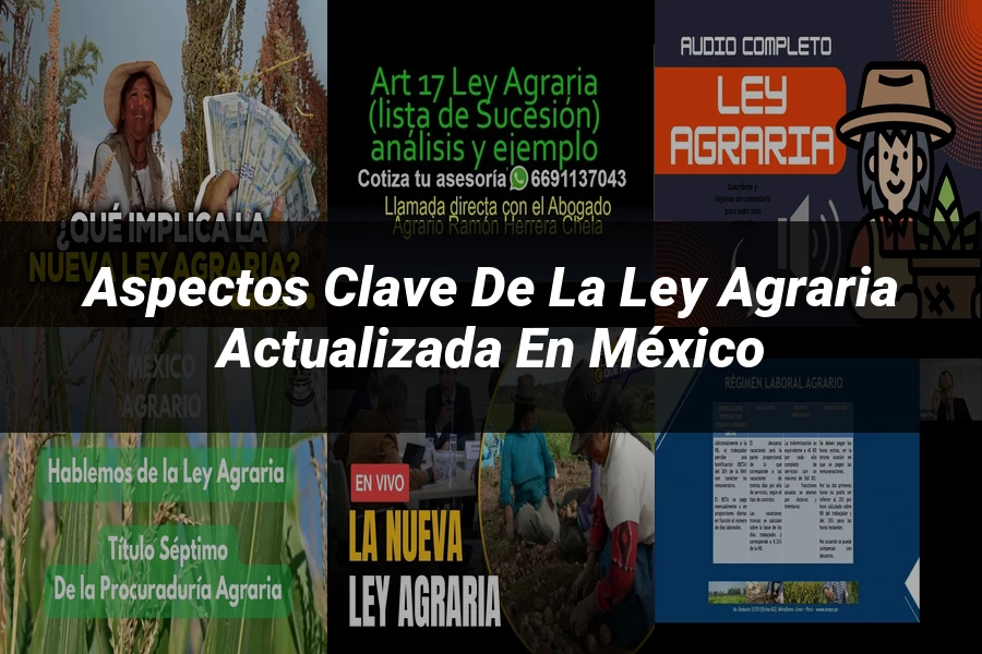 "Aspectos clave de la ley agraria actualizada en México"