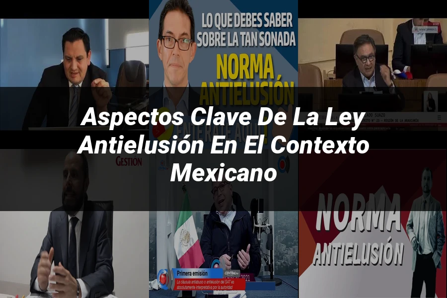 "Aspectos clave de la ley antielusión en el contexto mexicano"