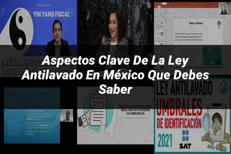 "Aspectos clave de la ley antilavado en México que debes saber"