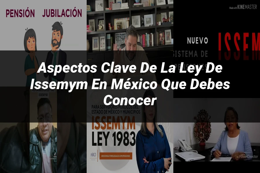 "Aspectos clave de la ley de ISSEMYM en México que debes conocer"