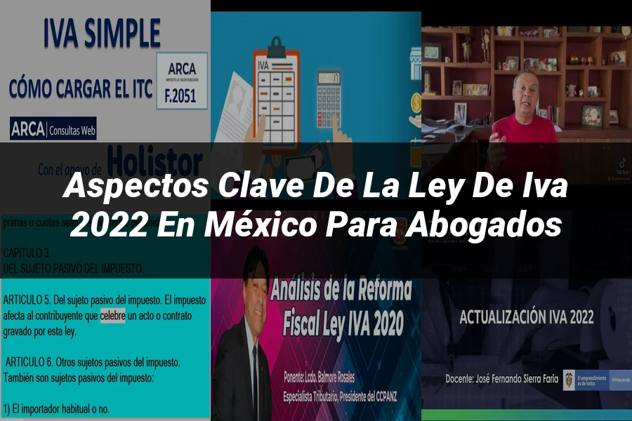 "Aspectos clave de la ley de IVA 2022 en México para abogados"