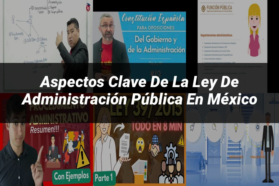"Aspectos clave de la ley de administración pública en México"
