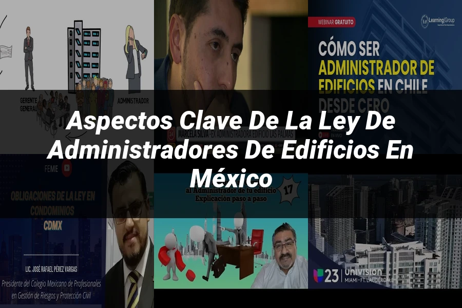 "Aspectos clave de la ley de administradores de edificios en México"