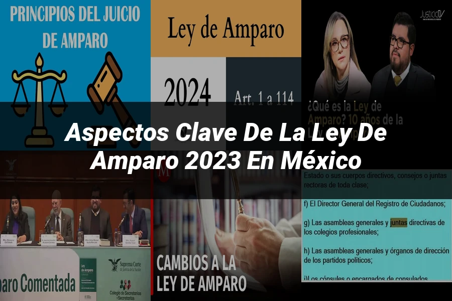 "Aspectos clave de la ley de amparo 2023 en México"