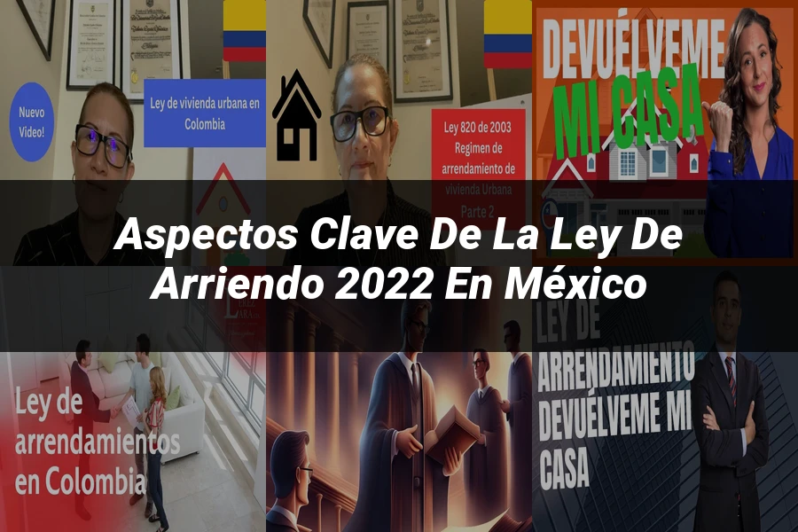 "Aspectos clave de la ley de arriendo 2022 en México"