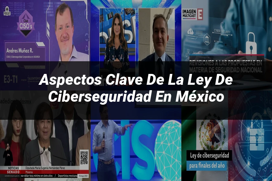 "Aspectos clave de la ley de ciberseguridad en México"