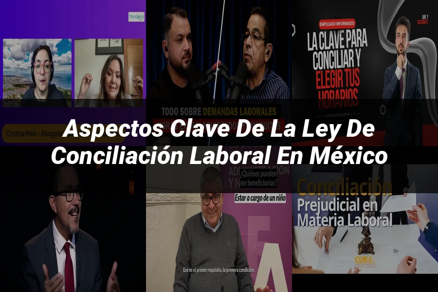 "Aspectos clave de la ley de conciliación laboral en México"