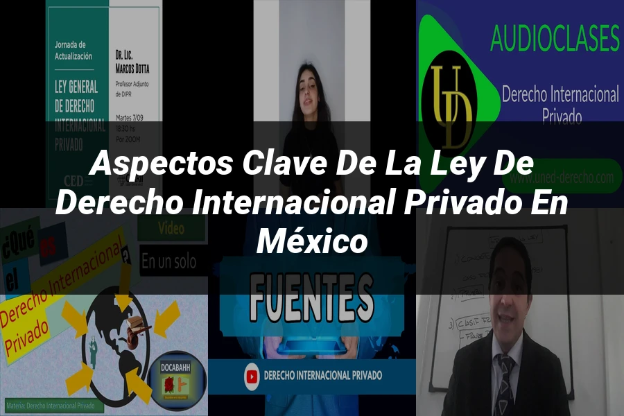 "Aspectos clave de la ley de derecho internacional privado en México"