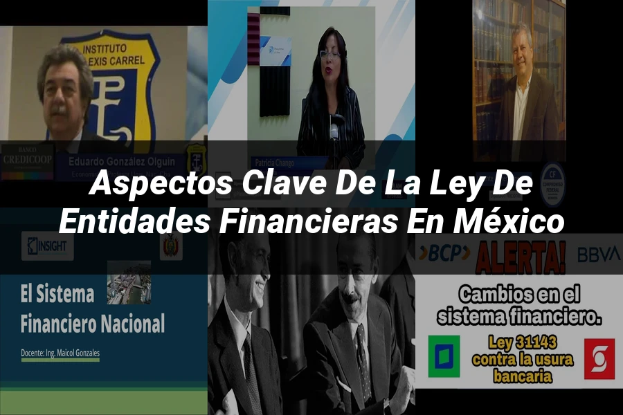 "Aspectos clave de la ley de entidades financieras en México"