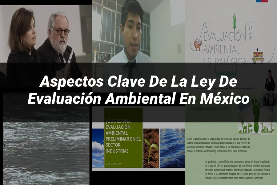 "Aspectos clave de la ley de evaluación ambiental en México"