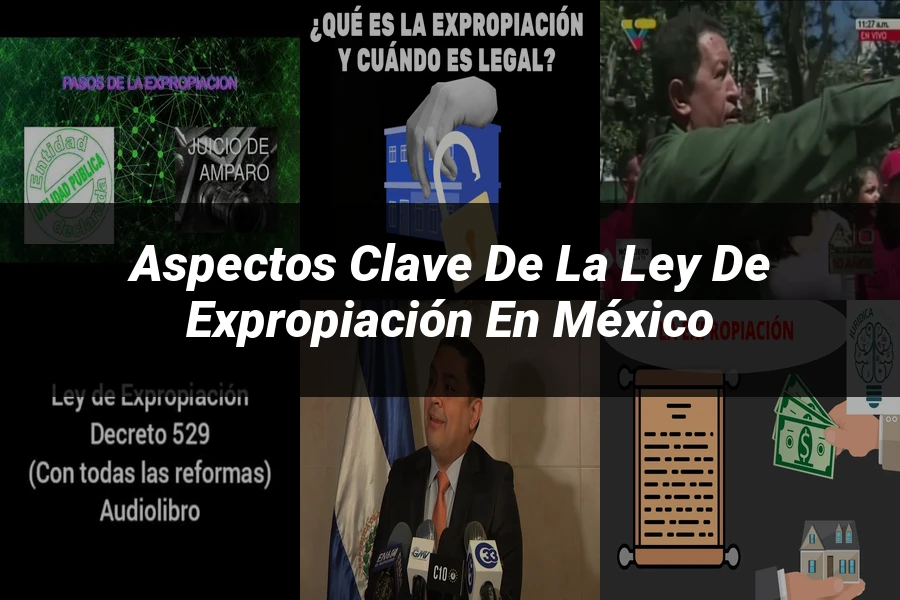 "Aspectos clave de la ley de expropiación en México"