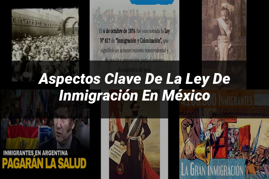 "Aspectos clave de la ley de inmigración en México"