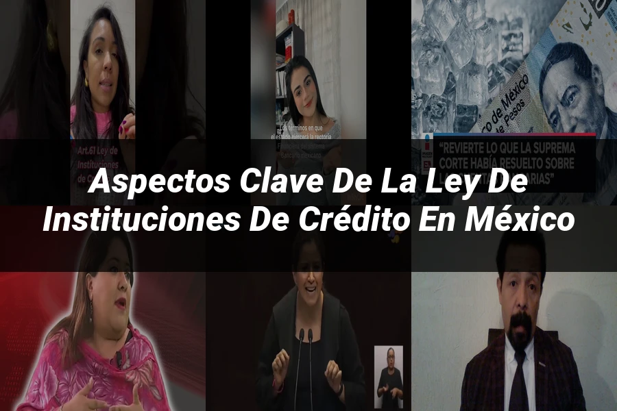 "Aspectos clave de la ley de instituciones de crédito en México"
