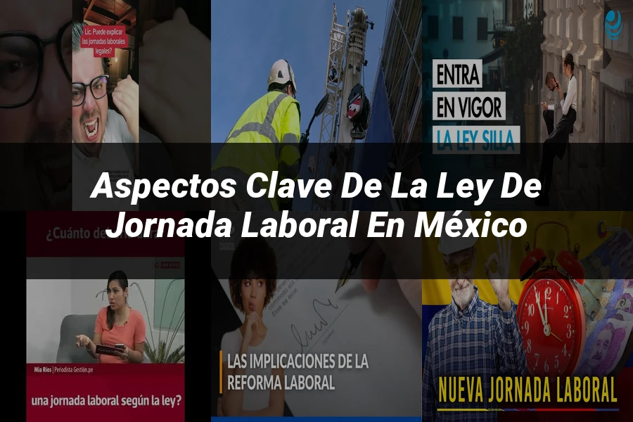 "Aspectos clave de la ley de jornada laboral en México"