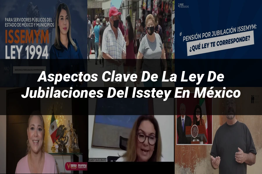 "Aspectos clave de la ley de jubilaciones del Isstey en México"
