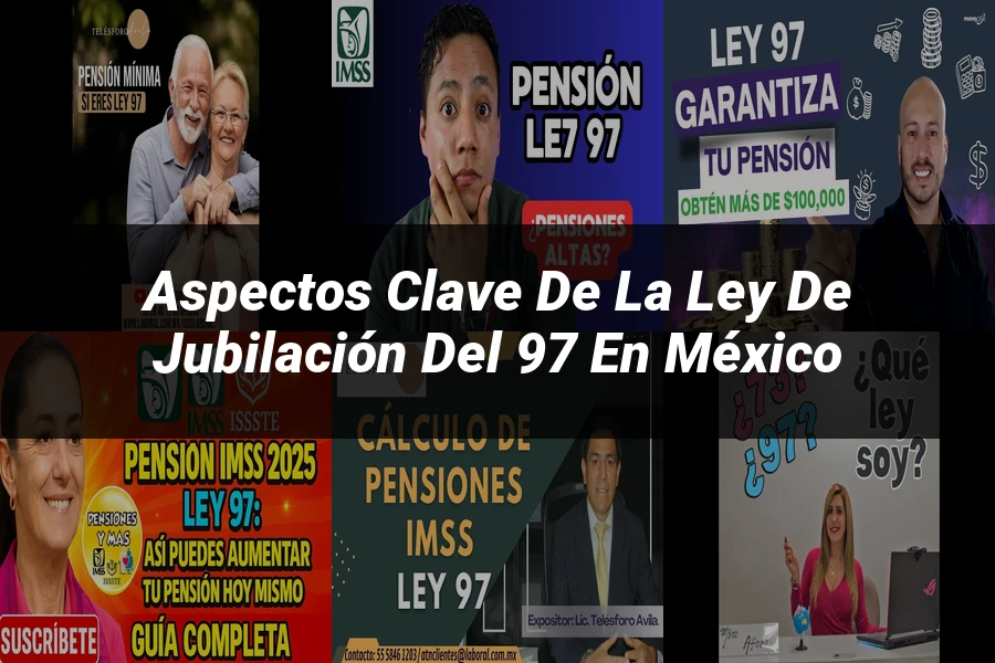 "Aspectos clave de la ley de jubilación del 97 en México"