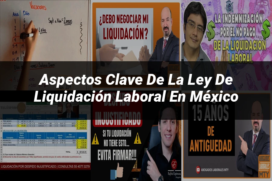"Aspectos clave de la ley de liquidación laboral en México"