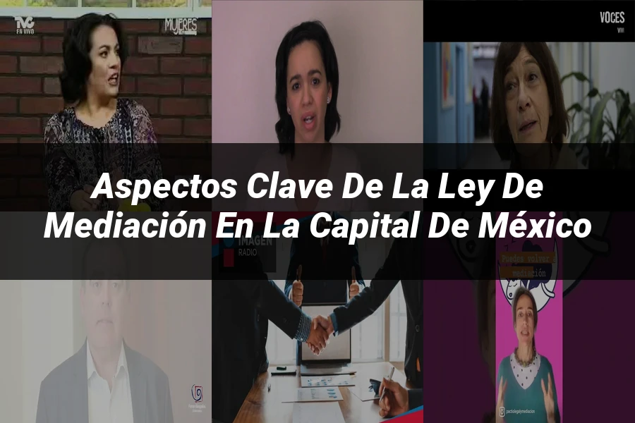 "Aspectos clave de la ley de mediación en la capital de México"