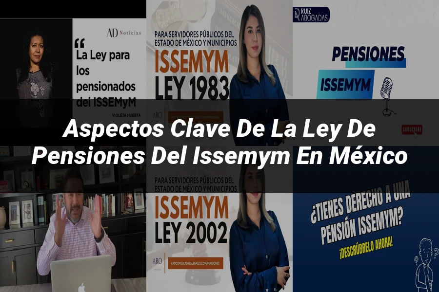 "Aspectos clave de la ley de pensiones del issemym en México"