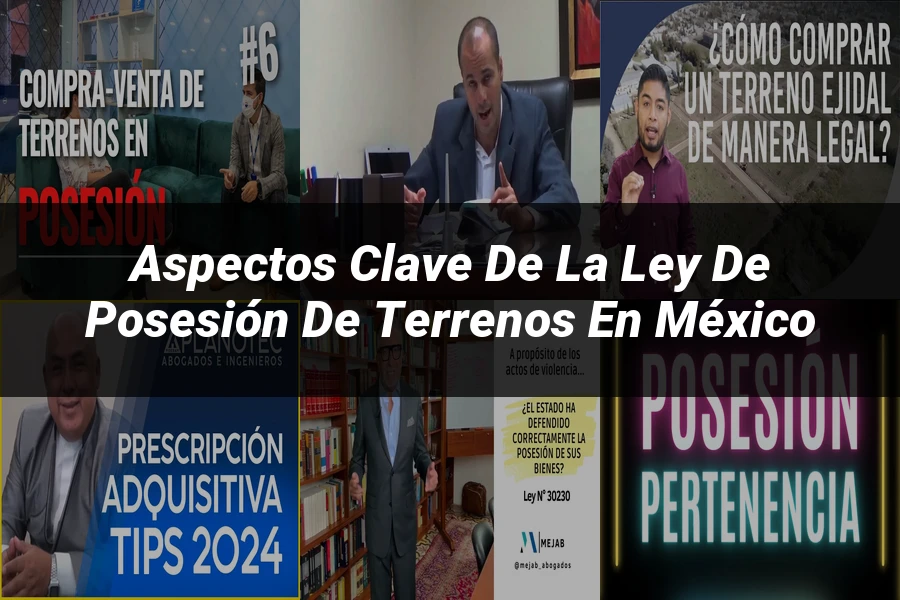 "Aspectos clave de la ley de posesión de terrenos en México"