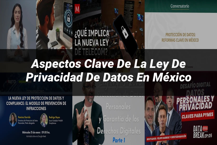 "Aspectos clave de la ley de privacidad de datos en México"