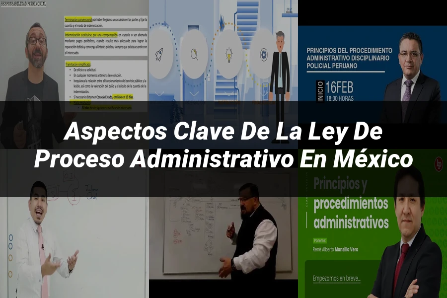 "Aspectos clave de la ley de proceso administrativo en México"