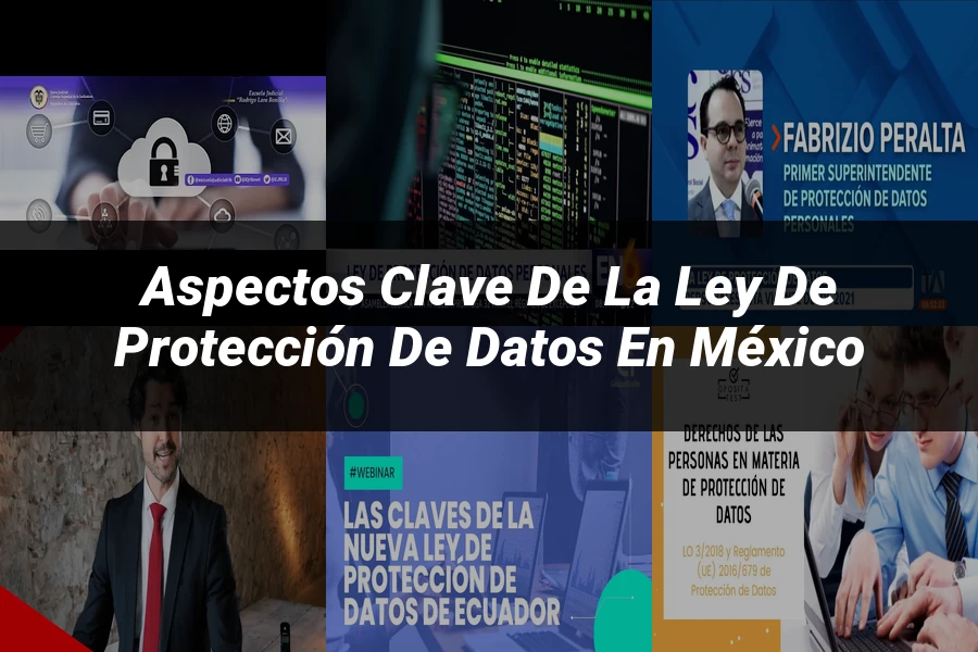 "Aspectos clave de la ley de protección de datos en México"