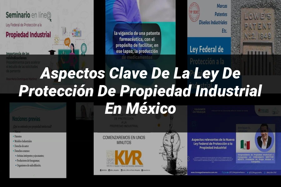 "Aspectos clave de la ley de protección de propiedad industrial en México"