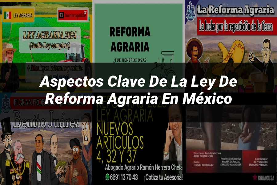 "Aspectos clave de la ley de reforma agraria en México"