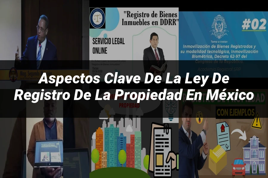 "Aspectos clave de la ley de registro de la propiedad en México"