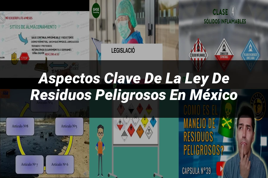 "Aspectos clave de la ley de residuos peligrosos en México"