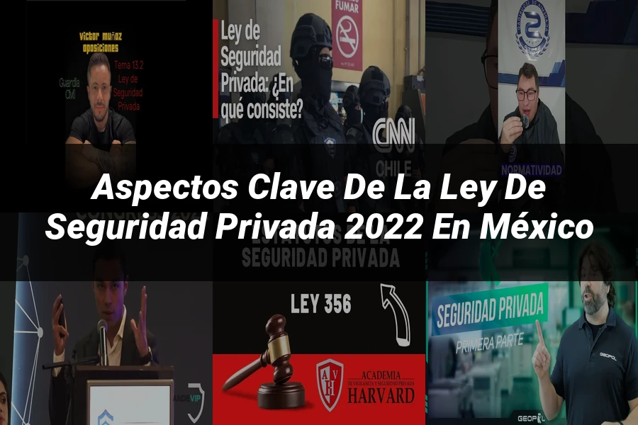 "Aspectos clave de la ley de seguridad privada 2022 en México"