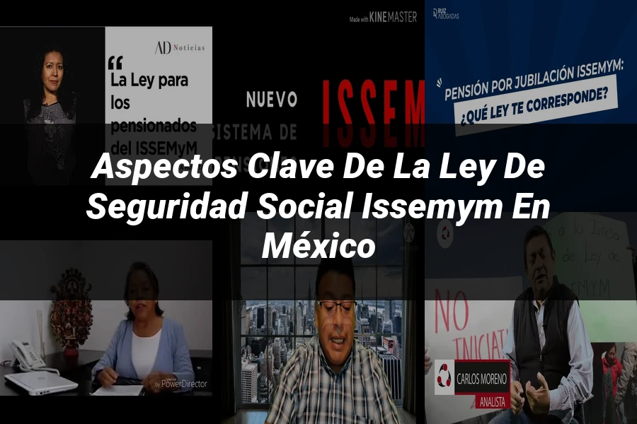 "Aspectos clave de la ley de seguridad social issemym en México"