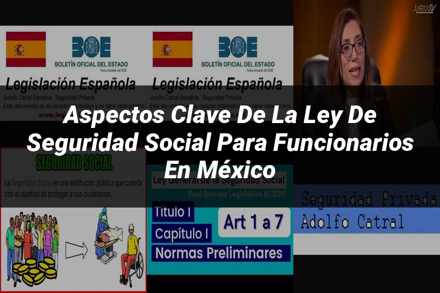 "Aspectos clave de la ley de seguridad social para funcionarios en México"