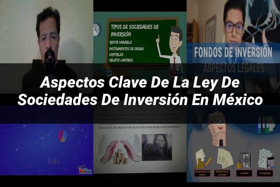 "Aspectos clave de la ley de sociedades de inversión en México"