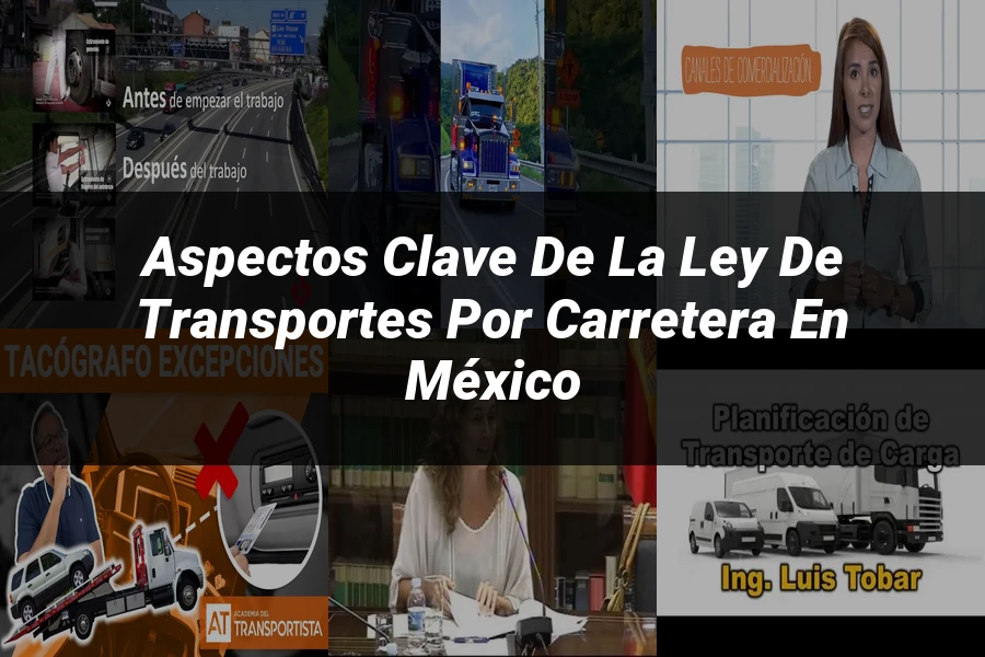 "Aspectos clave de la ley de transportes por carretera en México"