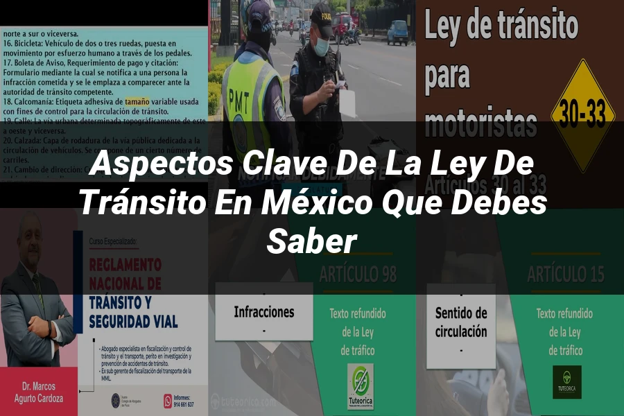 "Aspectos clave de la ley de tránsito en México que debes saber"