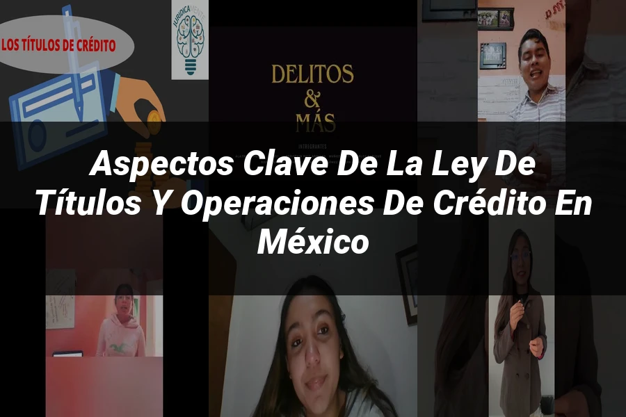 "Aspectos clave de la ley de títulos y operaciones de crédito en México"