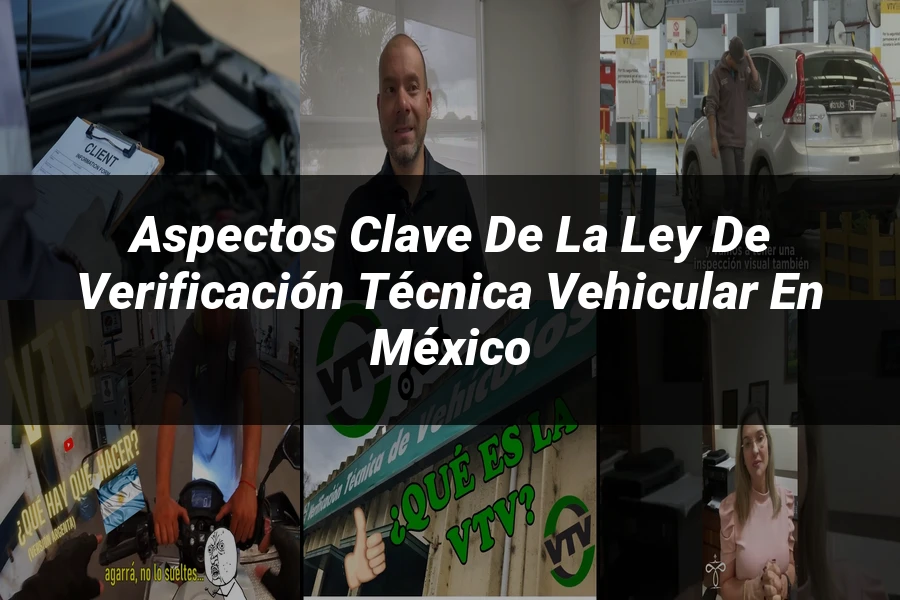 "Aspectos clave de la ley de verificación técnica vehicular en México"