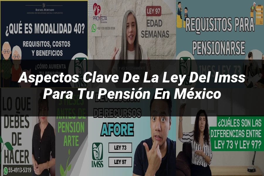 "Aspectos clave de la ley del IMSS para tu pensión en México"
