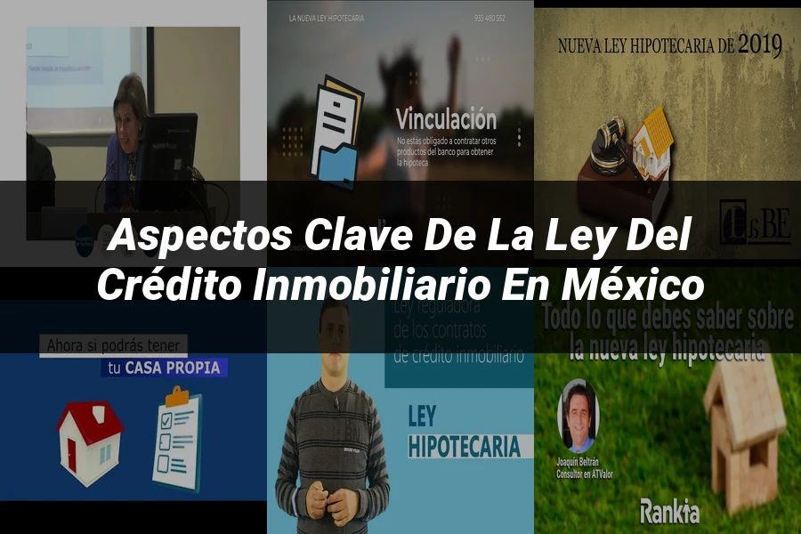 "Aspectos clave de la ley del crédito inmobiliario en México"
