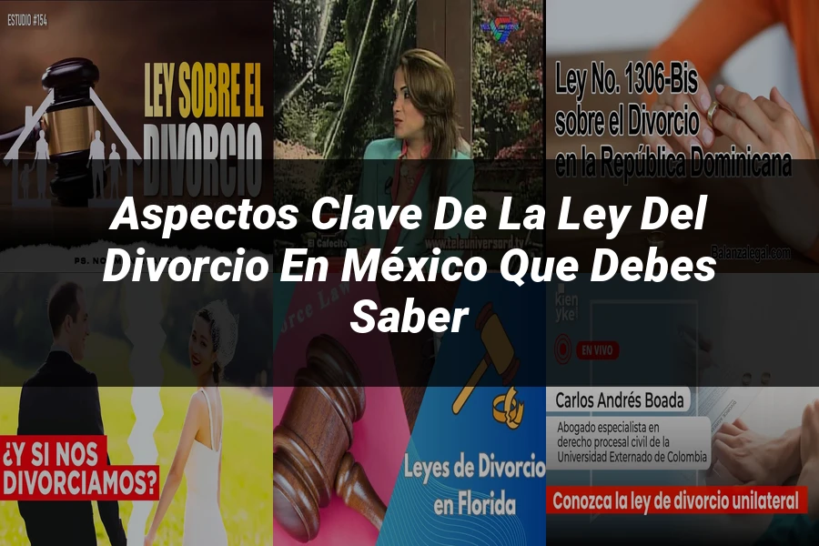 "Aspectos clave de la ley del divorcio en México que debes saber"