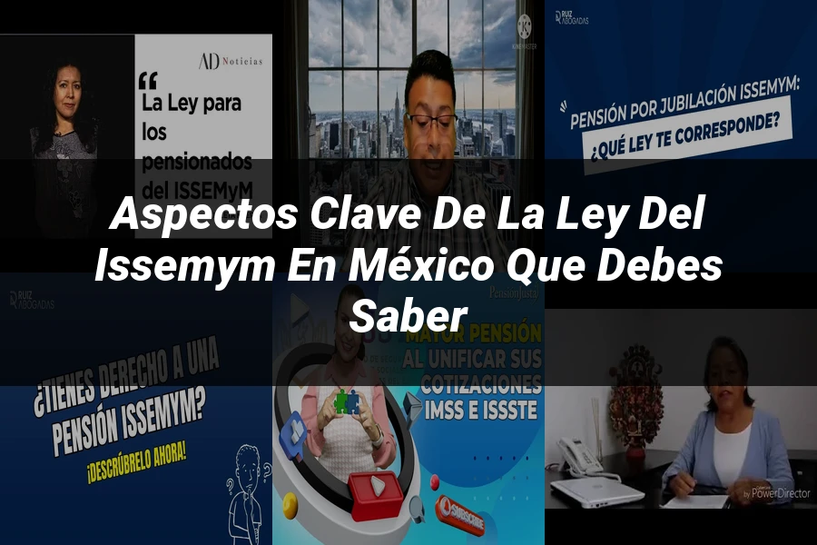 "Aspectos clave de la ley del issemym en México que debes saber"