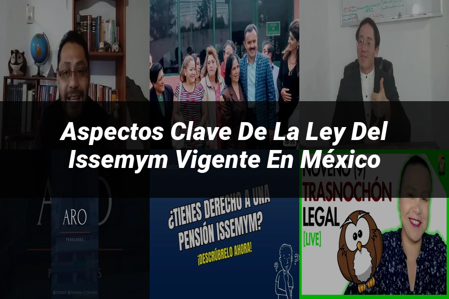 "Aspectos clave de la ley del issemym vigente en México"