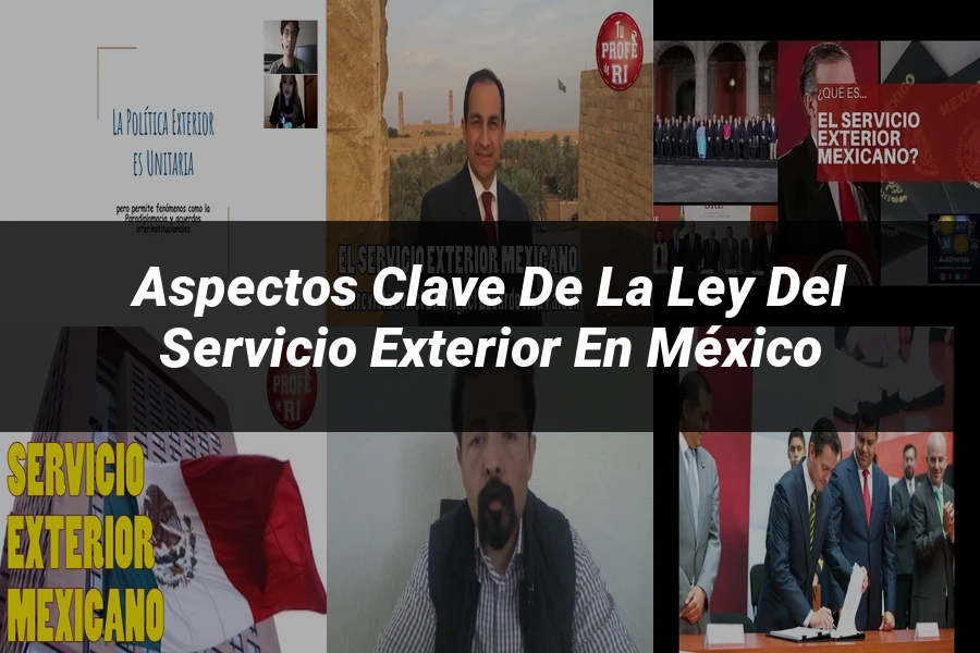 "Aspectos clave de la ley del servicio exterior en México"